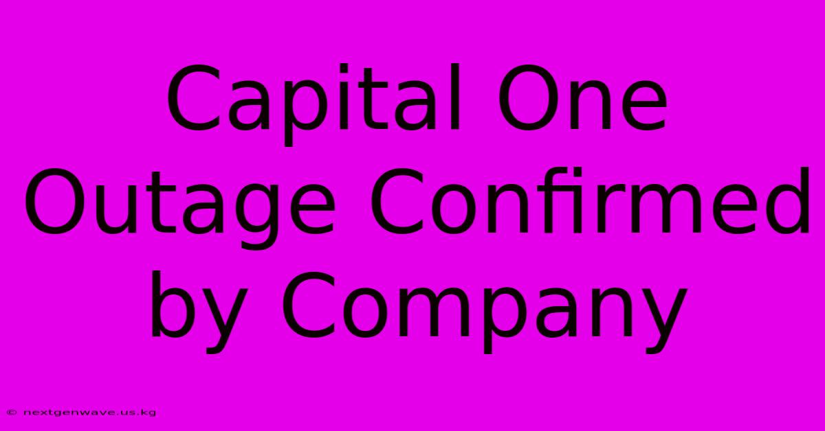 Capital One Outage Confirmed By Company