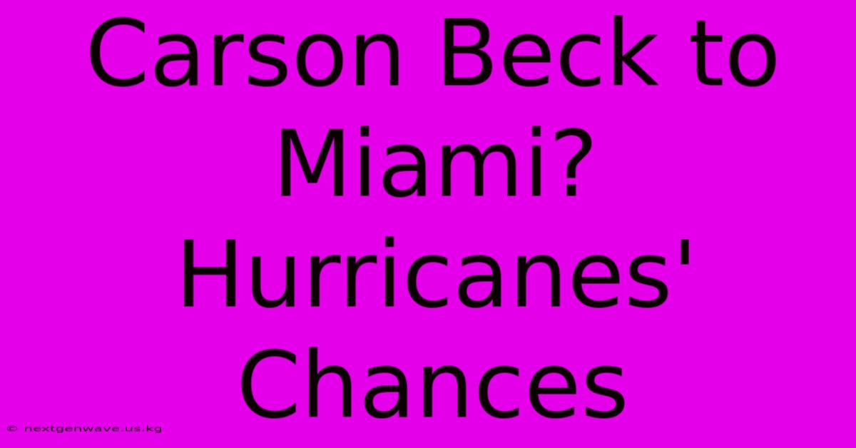 Carson Beck To Miami? Hurricanes' Chances