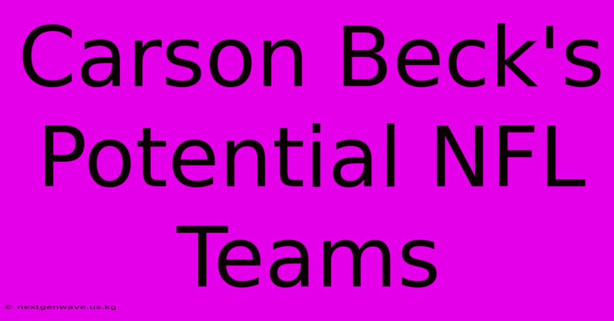 Carson Beck's Potential NFL Teams