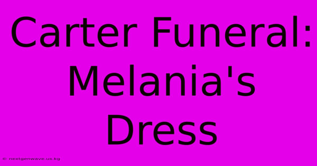 Carter Funeral: Melania's Dress