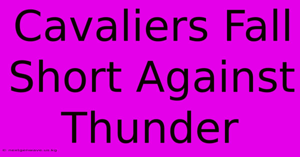 Cavaliers Fall Short Against Thunder