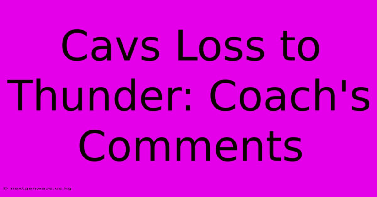 Cavs Loss To Thunder: Coach's Comments