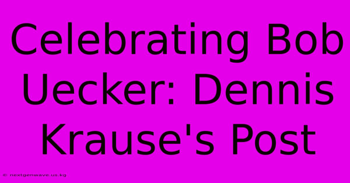 Celebrating Bob Uecker: Dennis Krause's Post