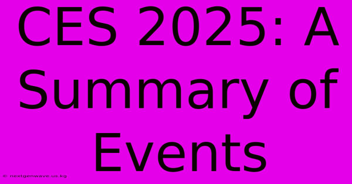 CES 2025: A Summary Of Events