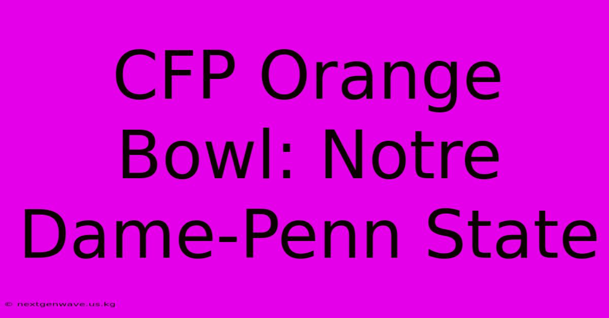 CFP Orange Bowl: Notre Dame-Penn State