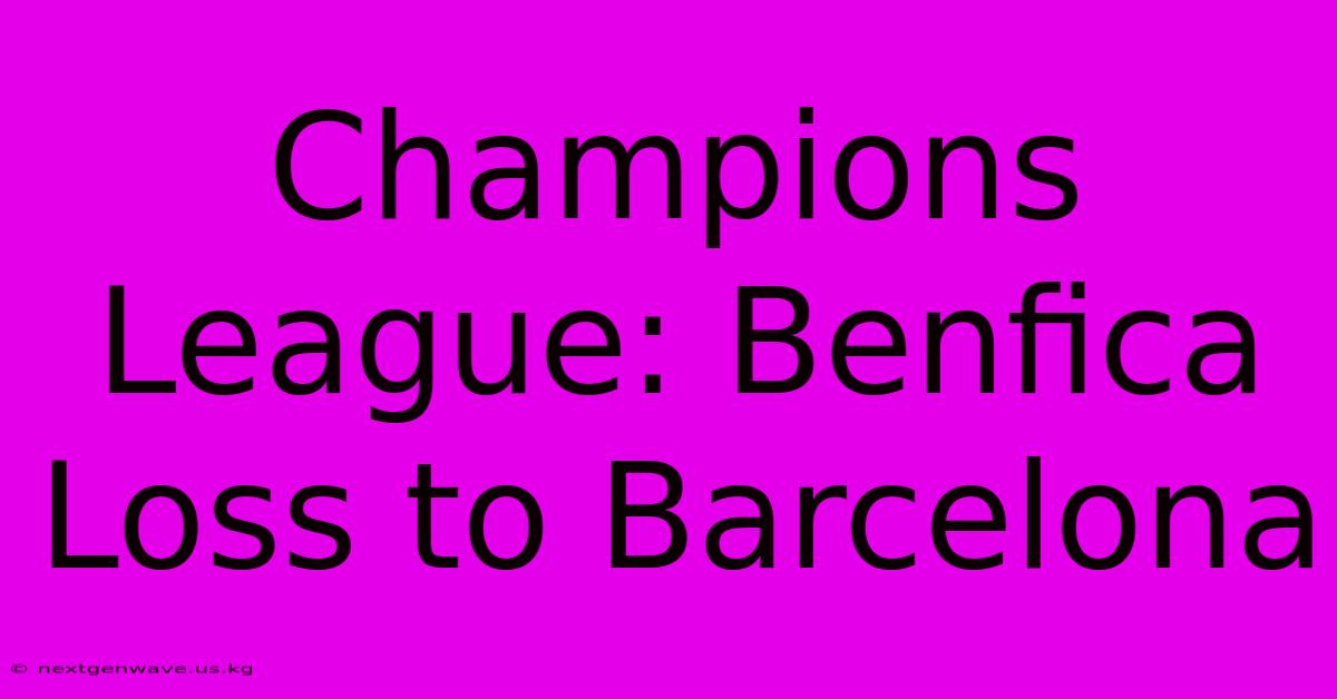 Champions League: Benfica Loss To Barcelona