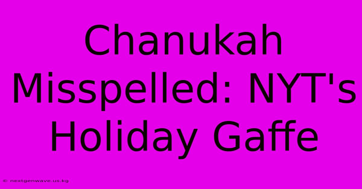 Chanukah Misspelled: NYT's Holiday Gaffe