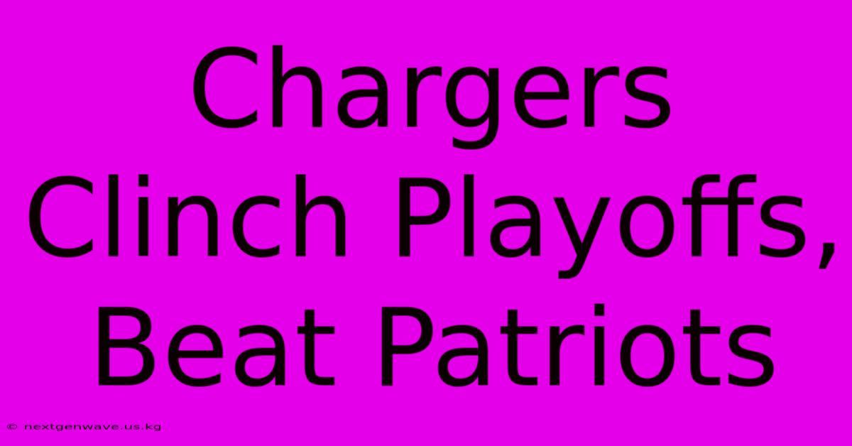 Chargers Clinch Playoffs, Beat Patriots