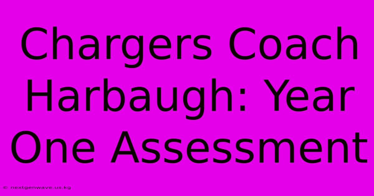 Chargers Coach Harbaugh: Year One Assessment