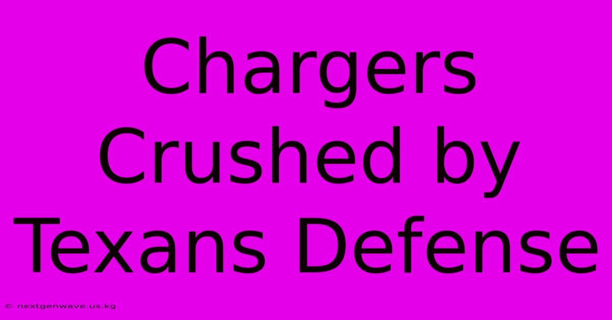 Chargers Crushed By Texans Defense