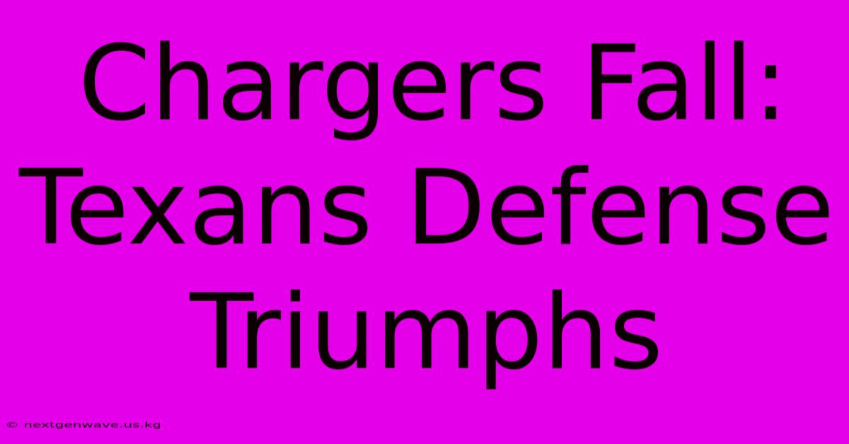 Chargers Fall: Texans Defense Triumphs