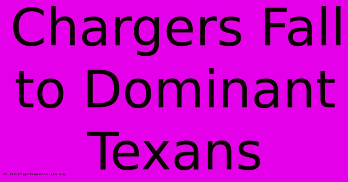 Chargers Fall To Dominant Texans