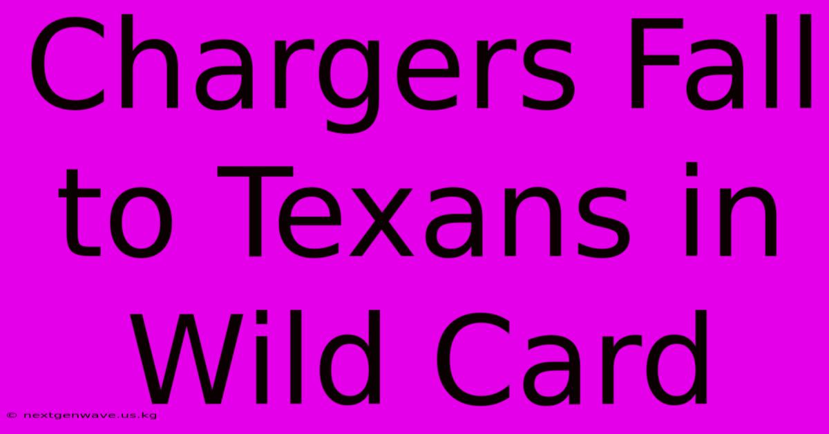 Chargers Fall To Texans In Wild Card