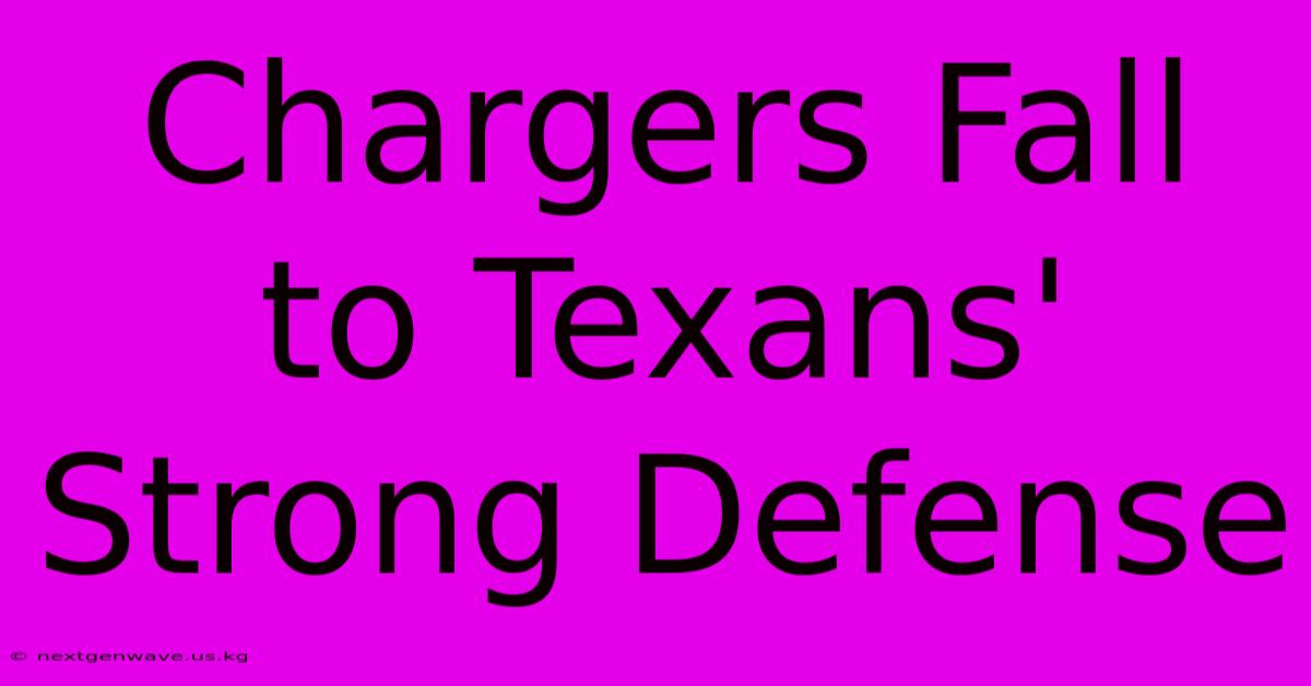 Chargers Fall To Texans' Strong Defense