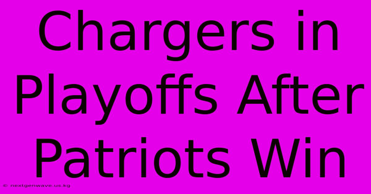 Chargers In Playoffs After Patriots Win