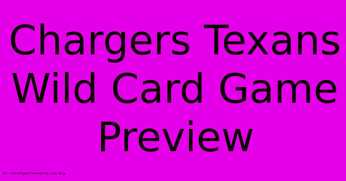 Chargers Texans Wild Card Game Preview