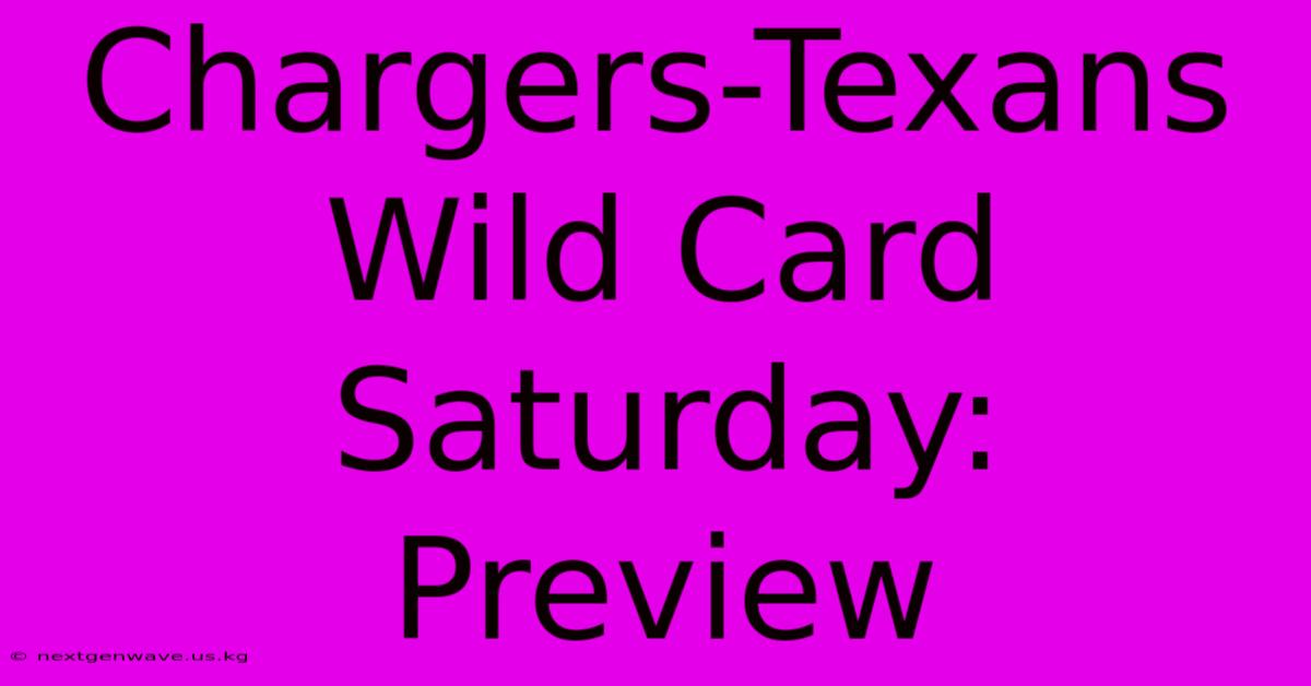 Chargers-Texans Wild Card Saturday: Preview