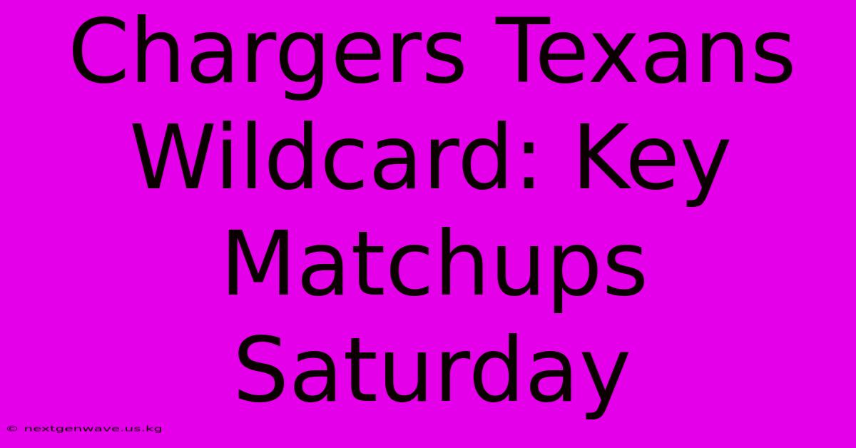 Chargers Texans Wildcard: Key Matchups Saturday