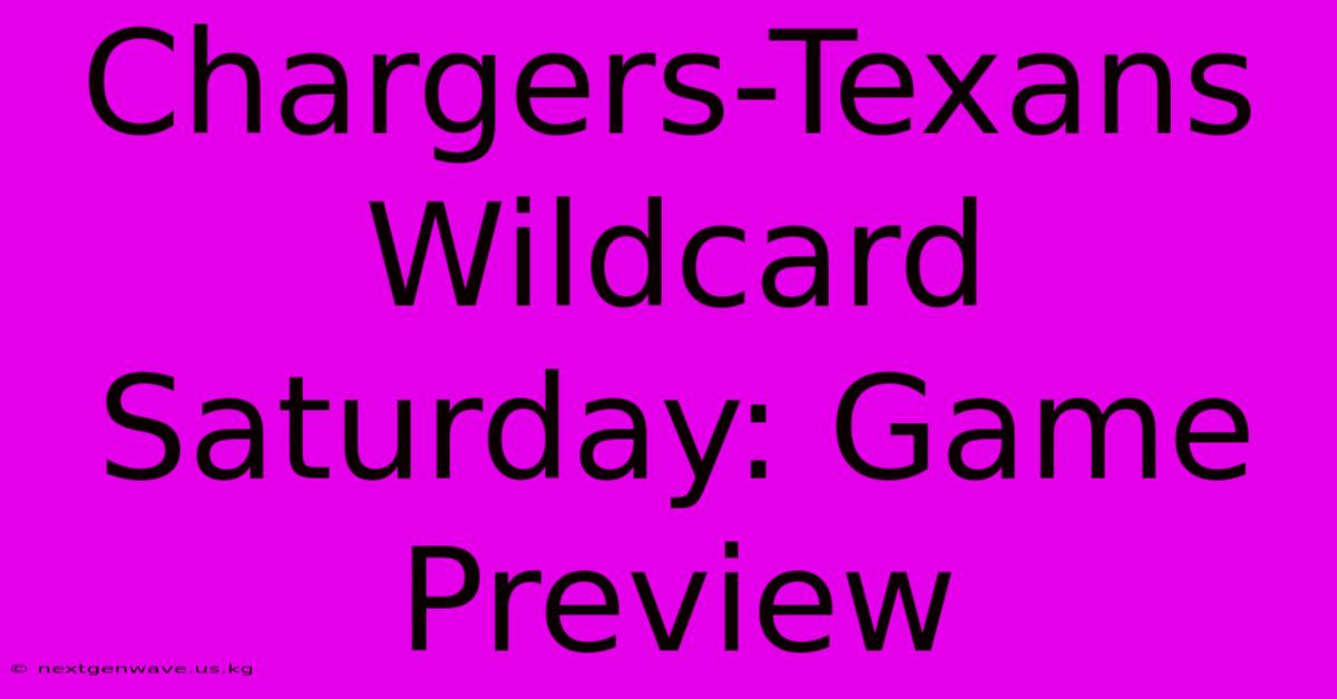 Chargers-Texans Wildcard Saturday: Game Preview