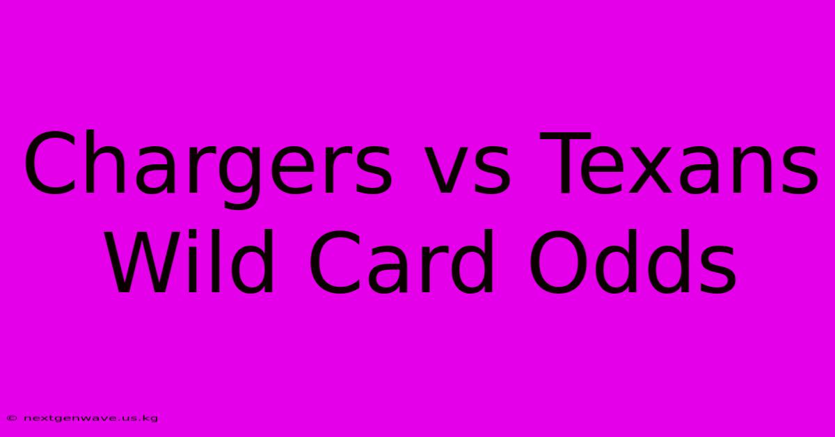 Chargers Vs Texans Wild Card Odds