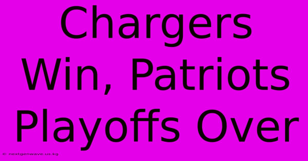 Chargers Win, Patriots Playoffs Over