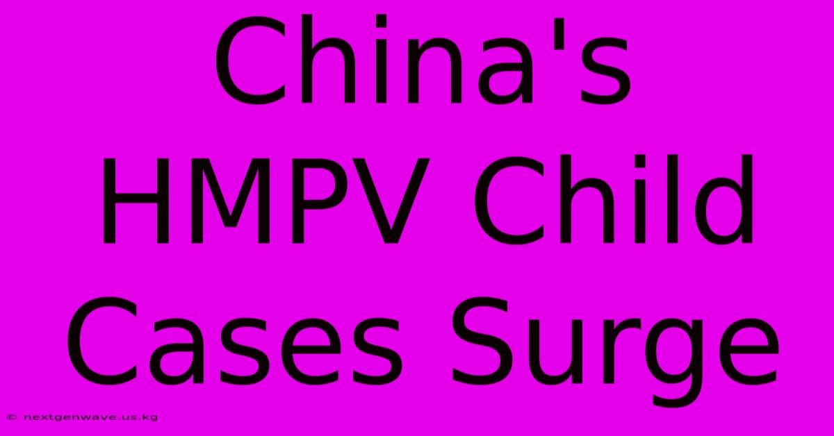 China's HMPV Child Cases Surge