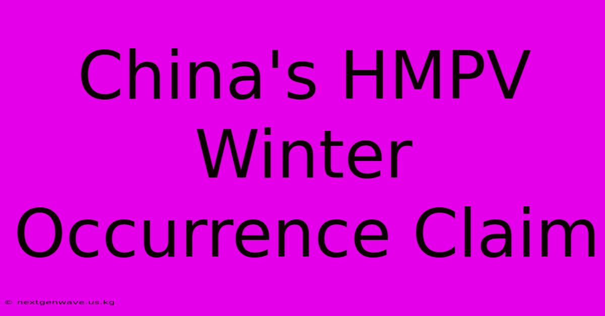 China's HMPV Winter Occurrence Claim