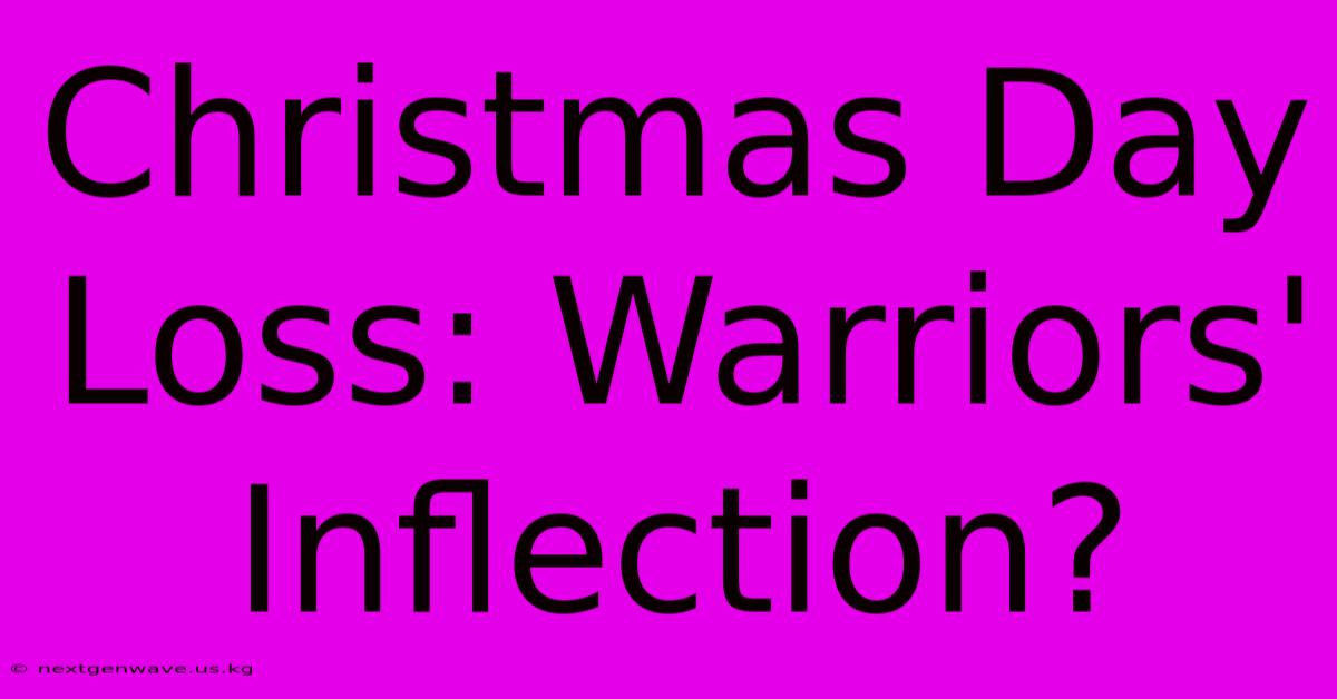 Christmas Day Loss: Warriors' Inflection?