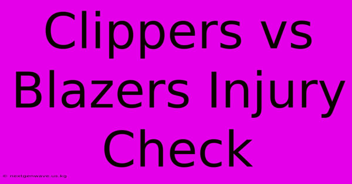 Clippers Vs Blazers Injury Check