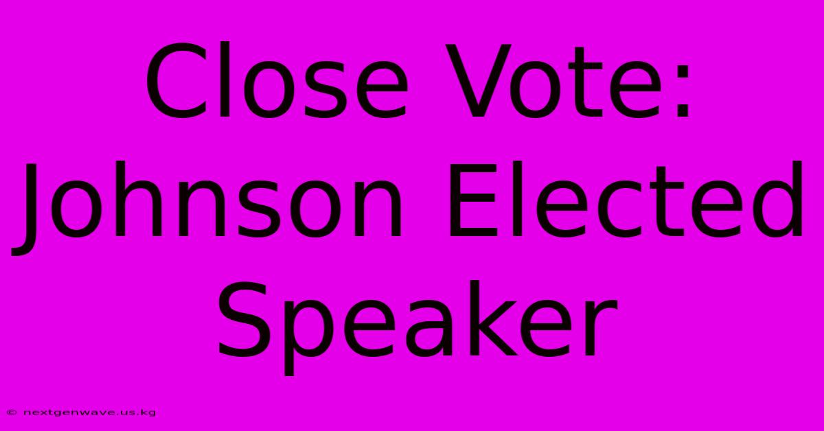 Close Vote: Johnson Elected Speaker