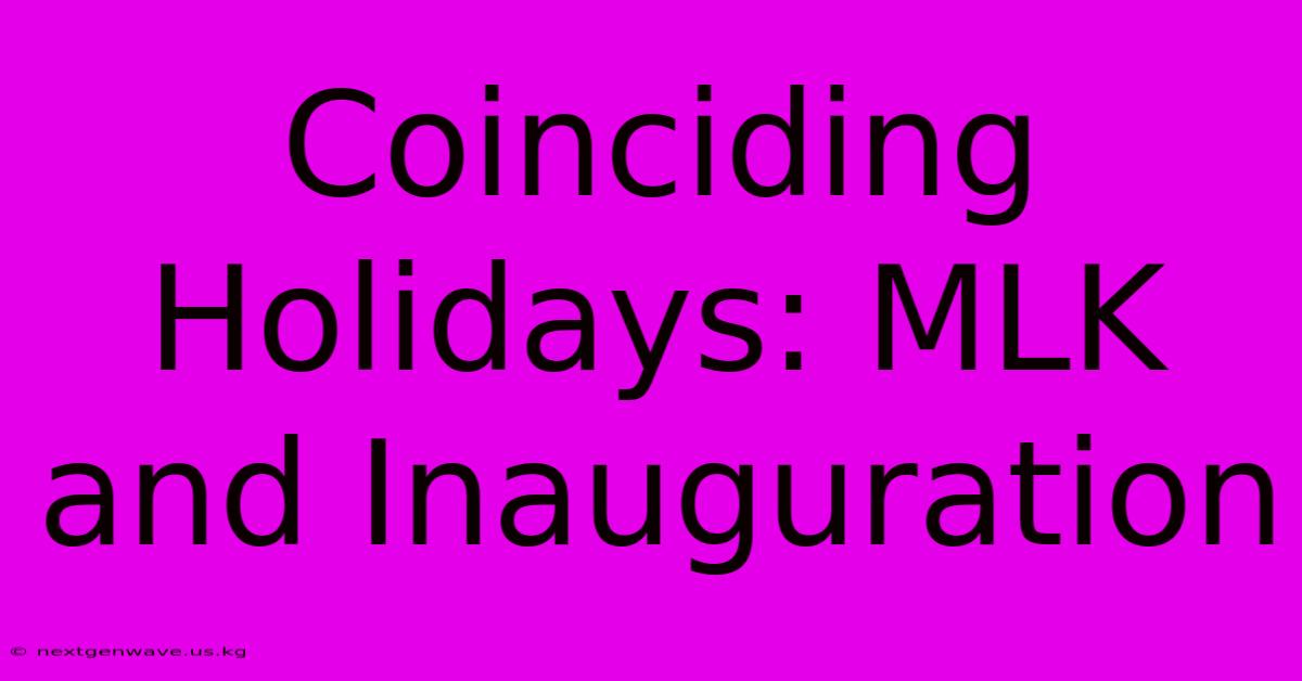 Coinciding Holidays: MLK And Inauguration