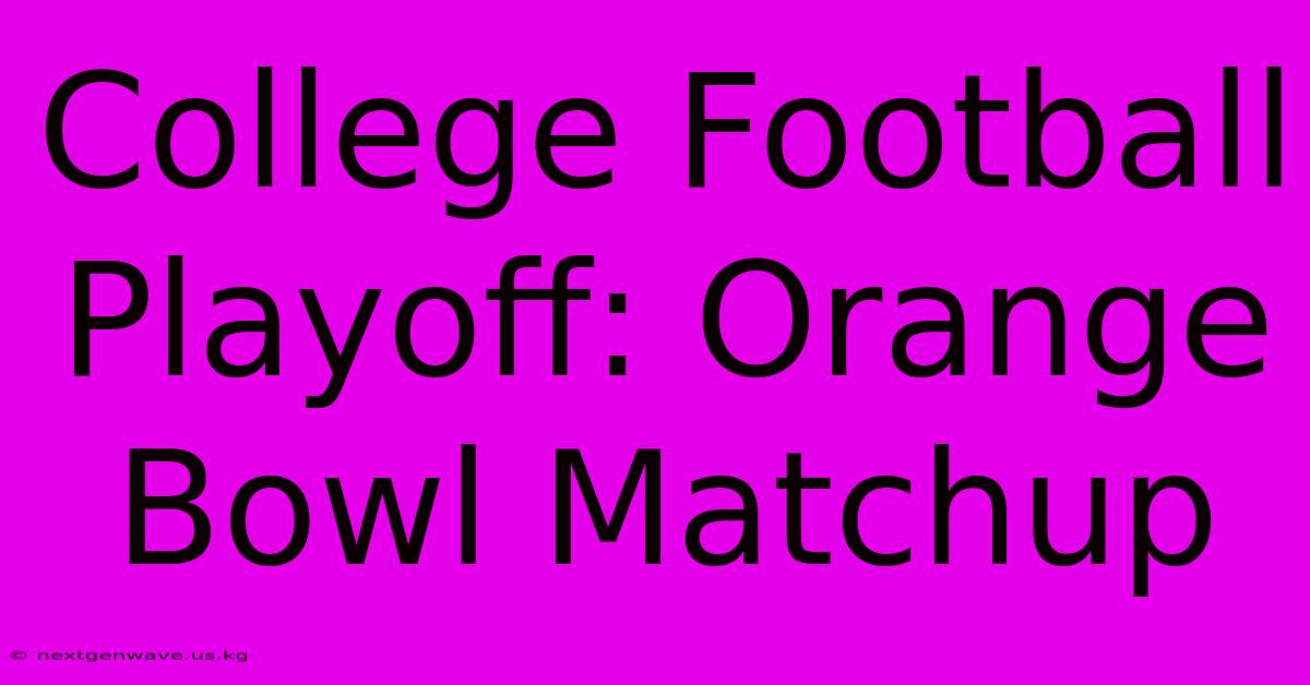 College Football Playoff: Orange Bowl Matchup