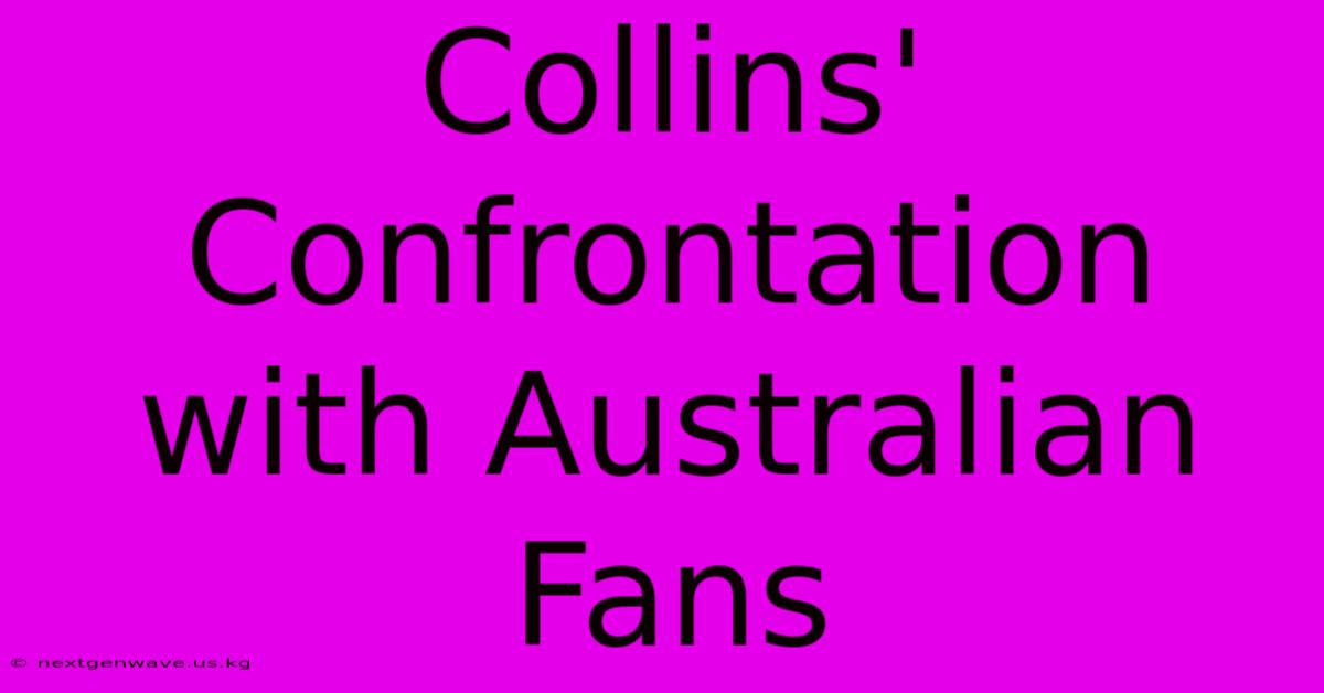 Collins' Confrontation With Australian Fans