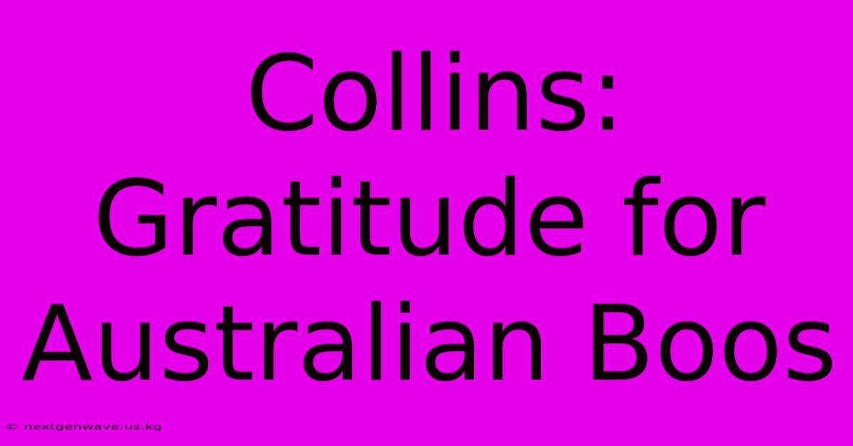 Collins: Gratitude For Australian Boos