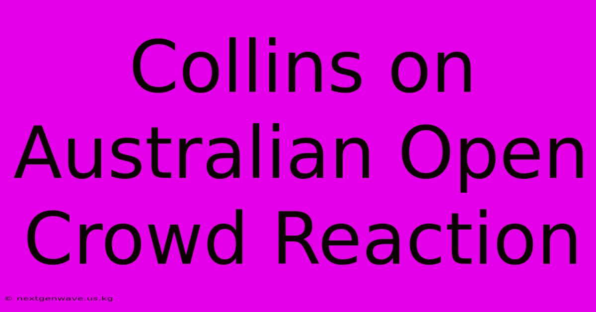 Collins On Australian Open Crowd Reaction