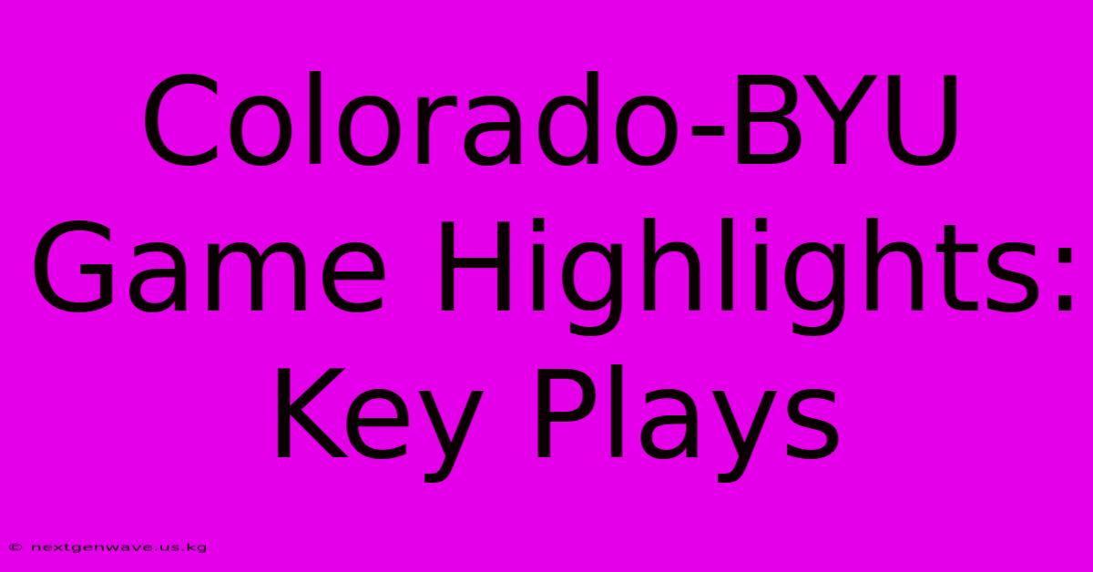 Colorado-BYU Game Highlights: Key Plays