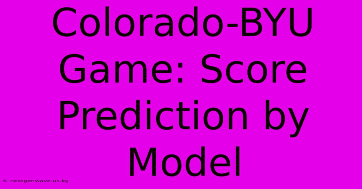 Colorado-BYU Game: Score Prediction By Model