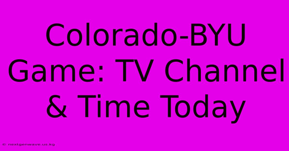 Colorado-BYU Game: TV Channel & Time Today