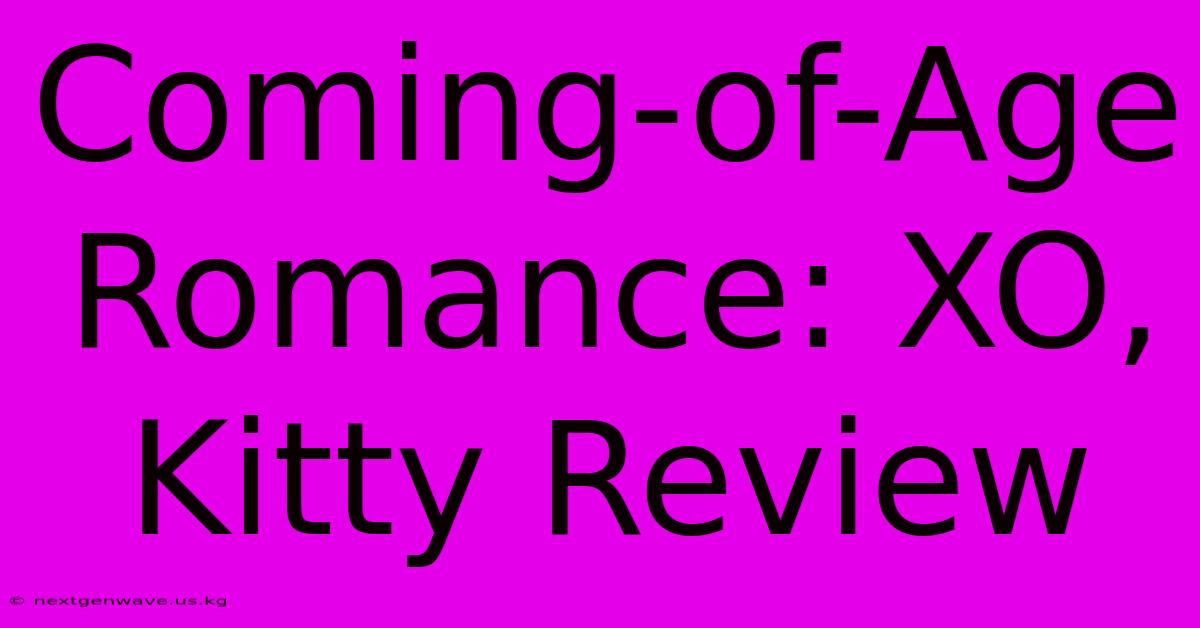 Coming-of-Age Romance: XO, Kitty Review