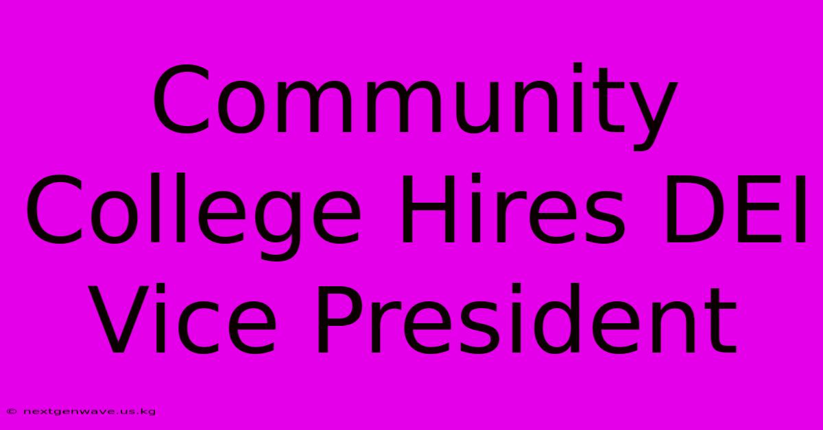 Community College Hires DEI Vice President