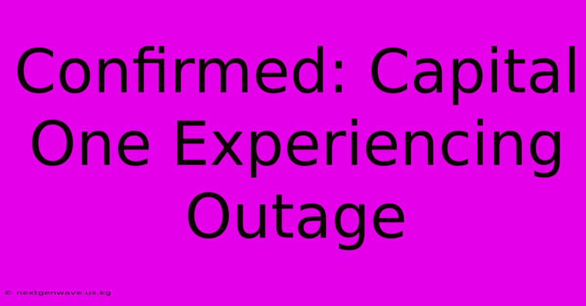 Confirmed: Capital One Experiencing Outage