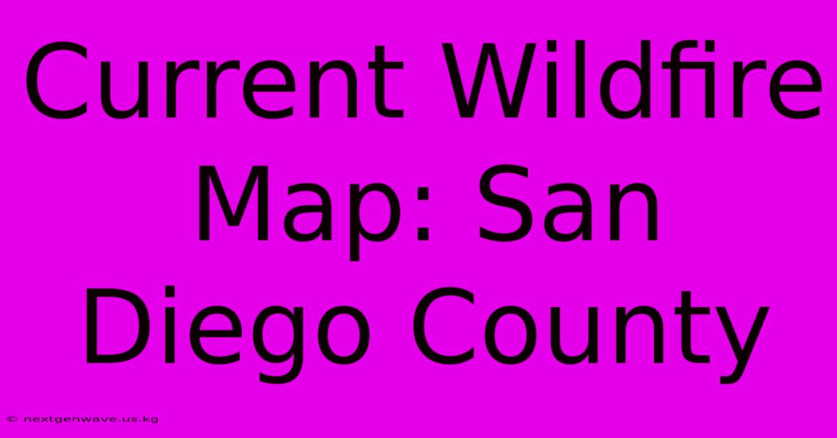 Current Wildfire Map: San Diego County