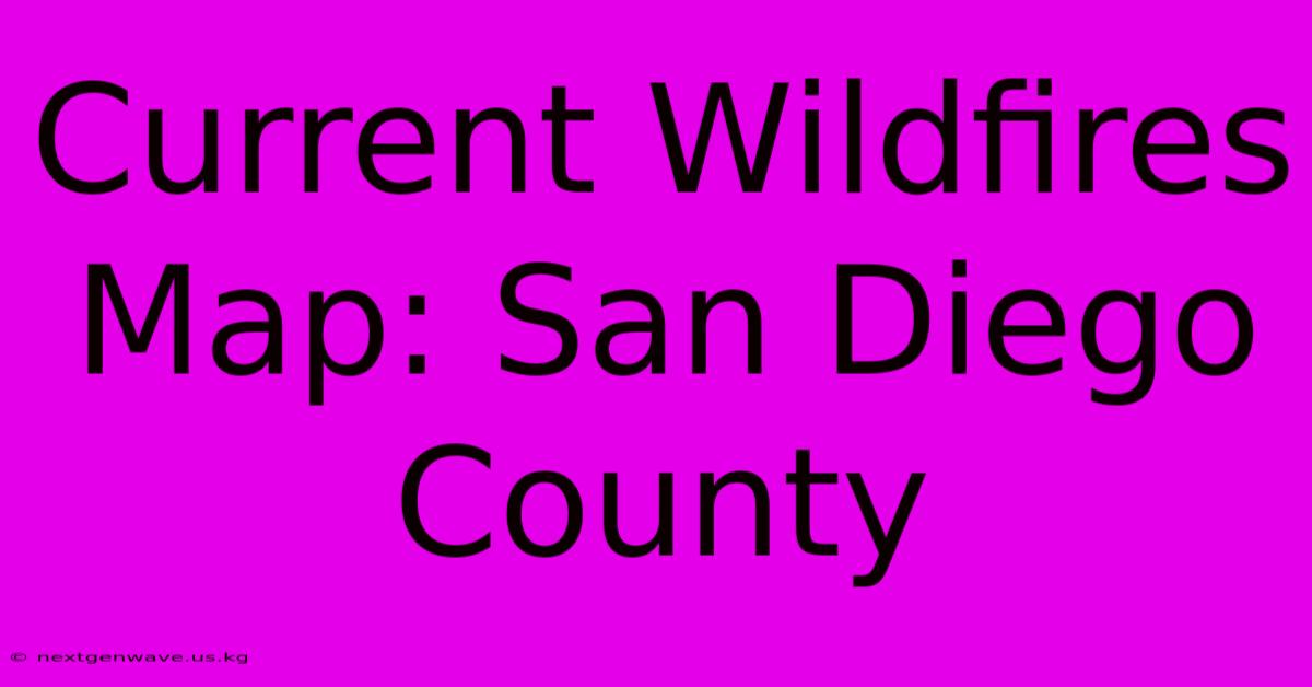 Current Wildfires Map: San Diego County