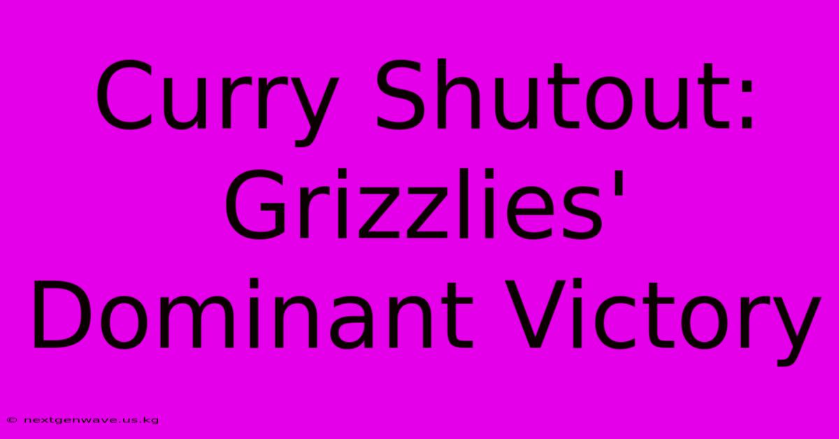 Curry Shutout: Grizzlies' Dominant Victory