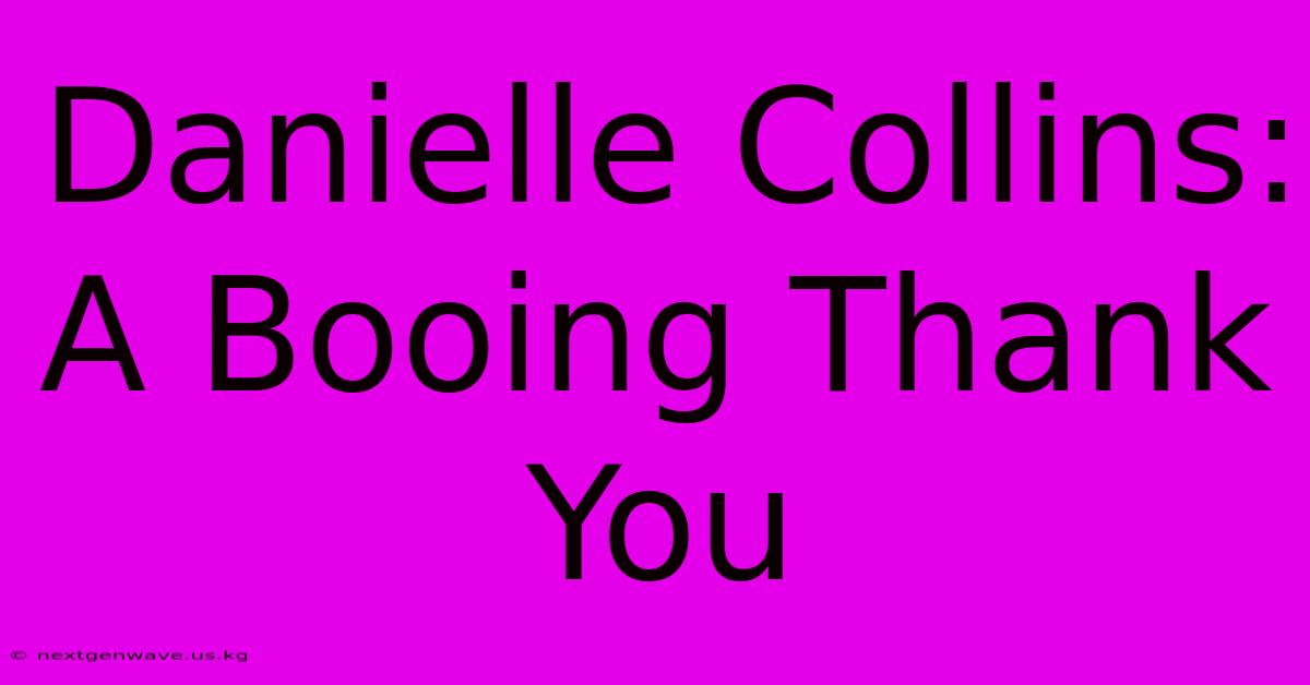 Danielle Collins:  A Booing Thank You