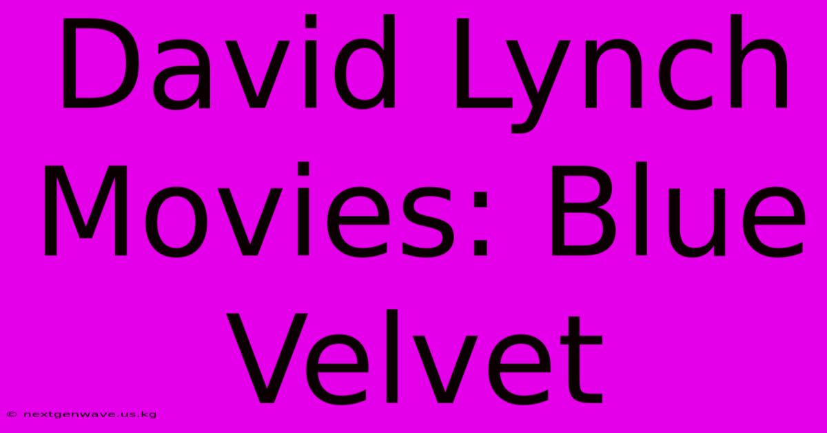 David Lynch Movies: Blue Velvet