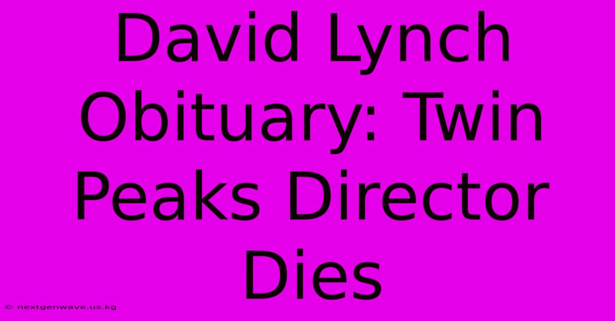 David Lynch Obituary: Twin Peaks Director Dies