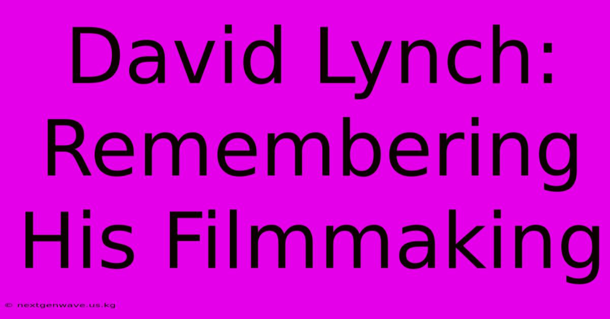 David Lynch: Remembering His Filmmaking