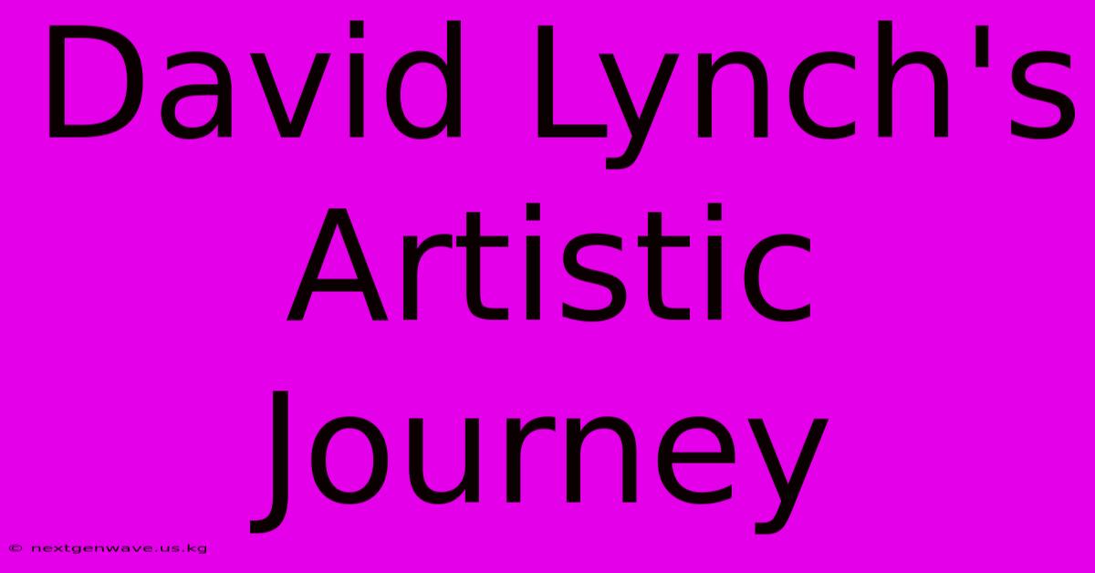 David Lynch's Artistic Journey