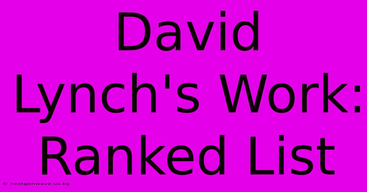 David Lynch's Work: Ranked List